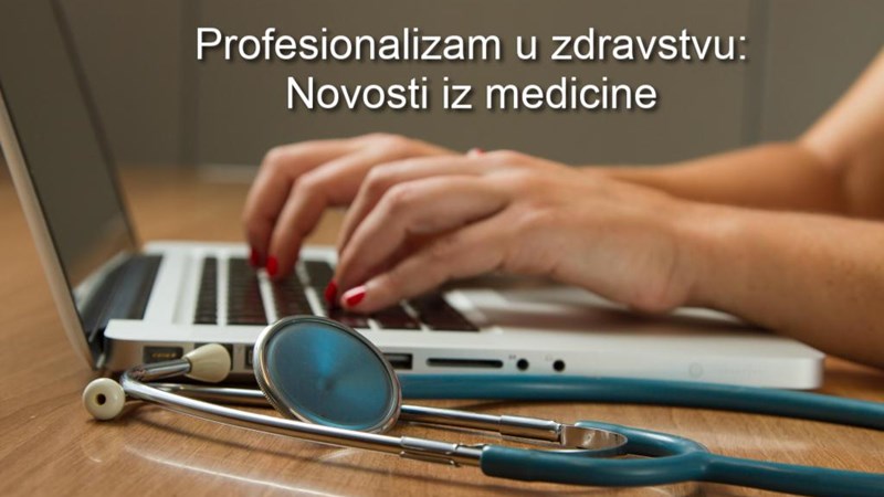 Profesionalizam u zdravstvu: Novosti iz medicine #59
