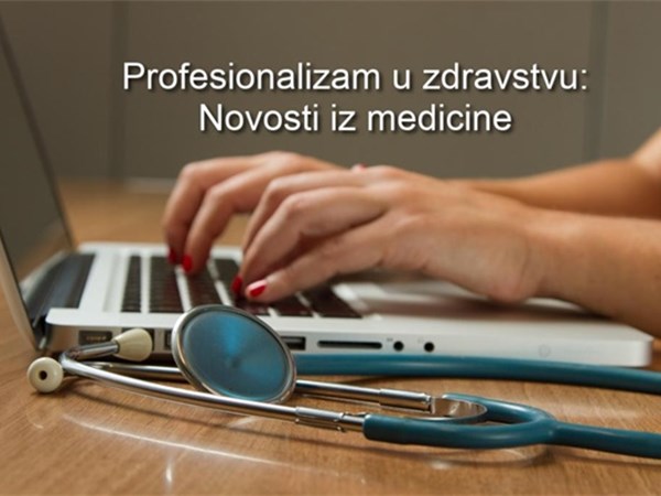 Profesionalizam u zdravstvu: Novosti iz medicine #75