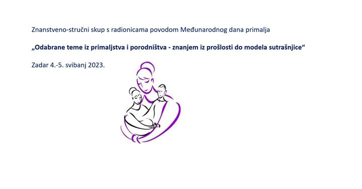 Znanstveno-stručni skup s radionicama „Odabrane teme iz primaljstva i porodništva - znanjem iz prošlosti do modela sutrašnjice“