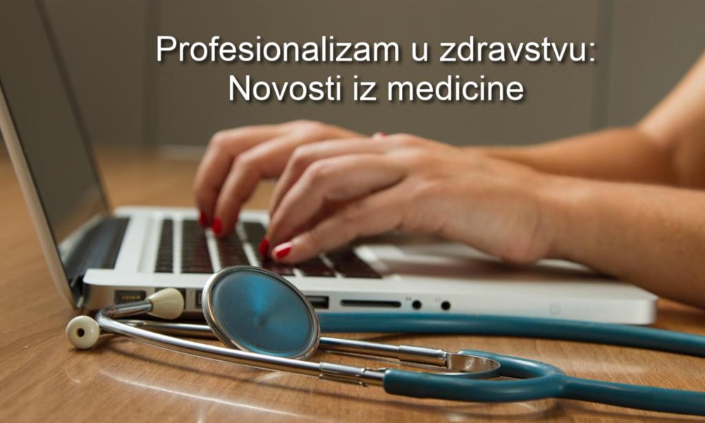 Profesionalizam u zdravstvu: Novosti iz medicine #92