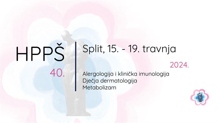 40. Hrvatska proljetna pedijatrijska škola - Split, 15.-19. travnja 2024.