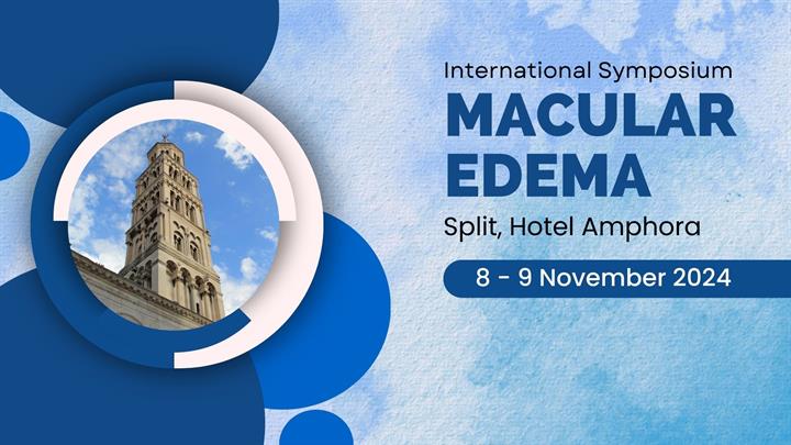Međunarodni oftalmološki simpozij „Edem makule“ - Split, 8. i 9. studenog 2024.