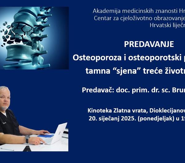 Predavanje „Osteoporoza i osteoporotski prijelomi – 'tamna sjena' treće životne dobi“  doc.prim.dr.sc. Bruna Lukšića