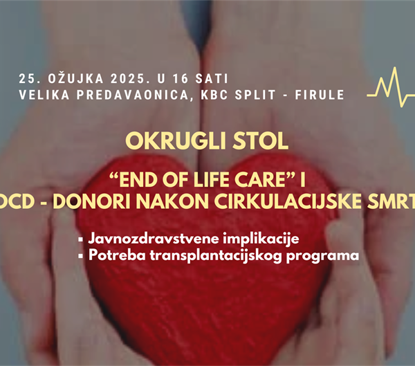 Okrugli stol "End of life care i DCD - donori nakon cirkulacijske smrti" - 25. ožujka