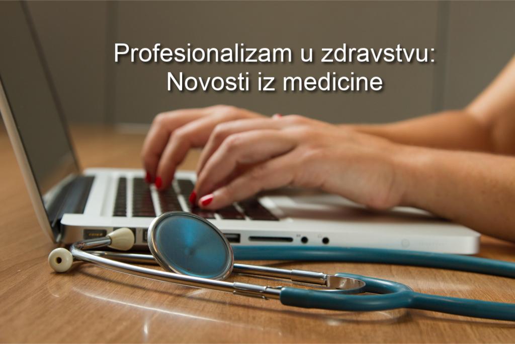 Profesionalizam u zdravstvu: Novosti iz medicine #217